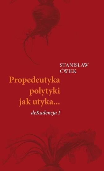 Picture of Propedeutyka polytyki jak utyka deKadencja I EDUKAMP