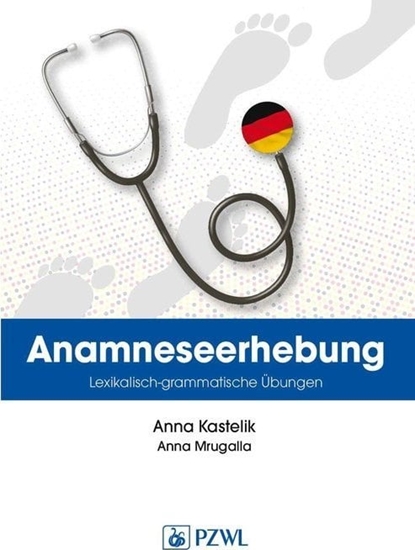 Picture of PZWL Anamnese. Wortschatz- und Grammatikbungen. Wywiad lekarski. Trening leksykalno-gramatyczny