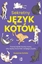 Изображение Sekretny jzyk kotów. Poznaj tajniki kociej mowy..