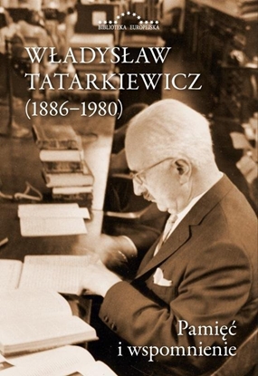 Изображение Wadysaw Tatarkiewicz 1886-1980. Pami..