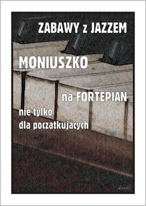 Изображение Zabawy z jazzem. Moniuszko na fortepian nie...