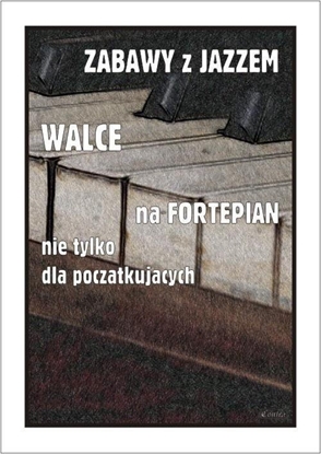 Изображение Zabawy z jazzem. Walce na fortepian...