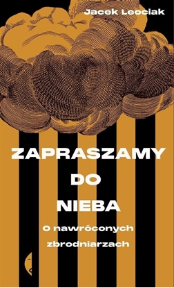 Изображение Zapraszamy do nieba. O nawróconych zbrodniarzach