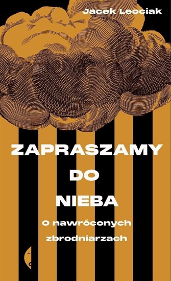 Изображение Zapraszamy do nieba. O nawróconych zbrodniarzach