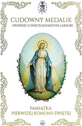 Attēls no Wydawnictwo Diecezjalne i Drukarnia w Sandomi Cudowny medalik. Pamitka I Komunii w. EDUKAMP